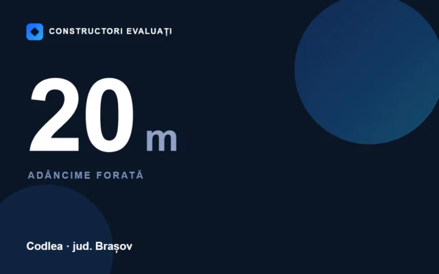 Foraj de 20 m în Codlea — fișa lucrării Constructori Evaluați
